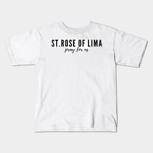 St. Rose of Lima pray for us Kids T-Shirt